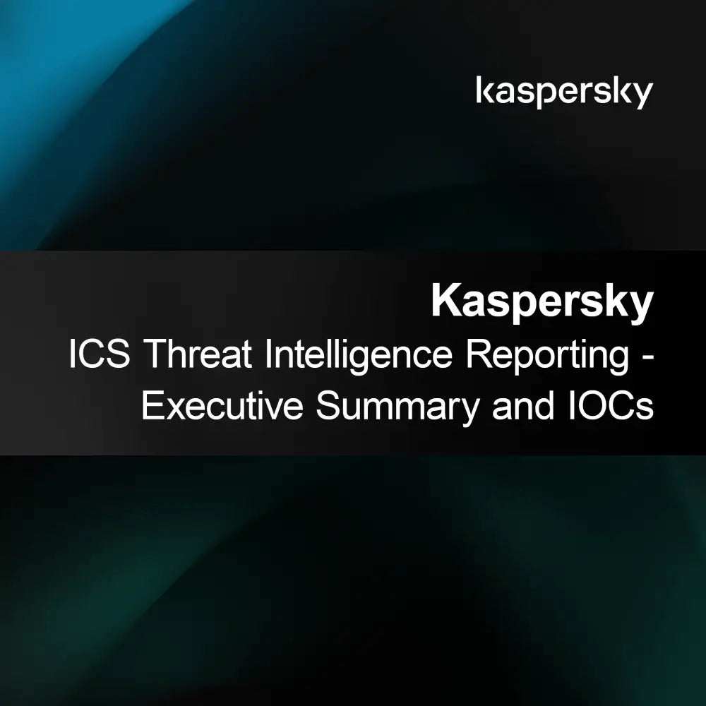 Raport wywiadu zagrożeń Kaspersky ICS - Streszczenie wykonawcze i IOCs