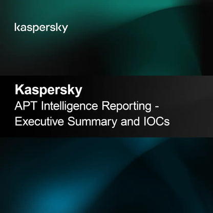 Kaspersky APT Intelligence Reporting - Streszczenie wykonawcze i IOCs